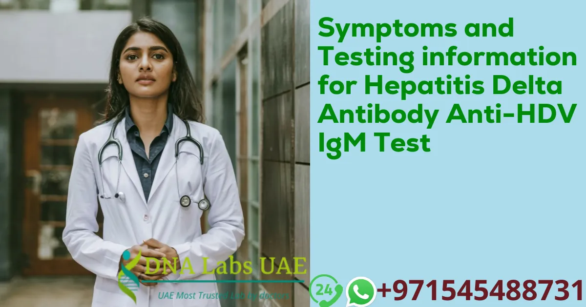 Symptoms and Testing information for Hepatitis Delta Antibody Anti-HDV IgM Test