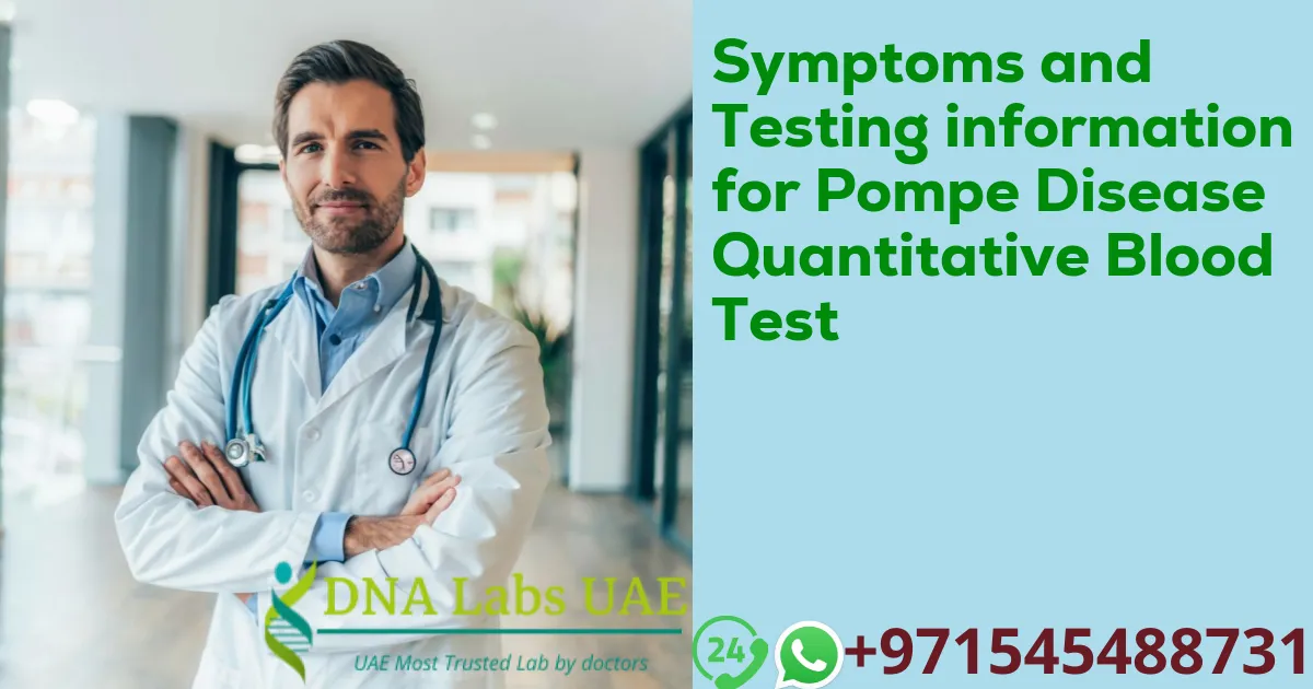 Symptoms and Testing information for Pompe Disease Quantitative Blood Test