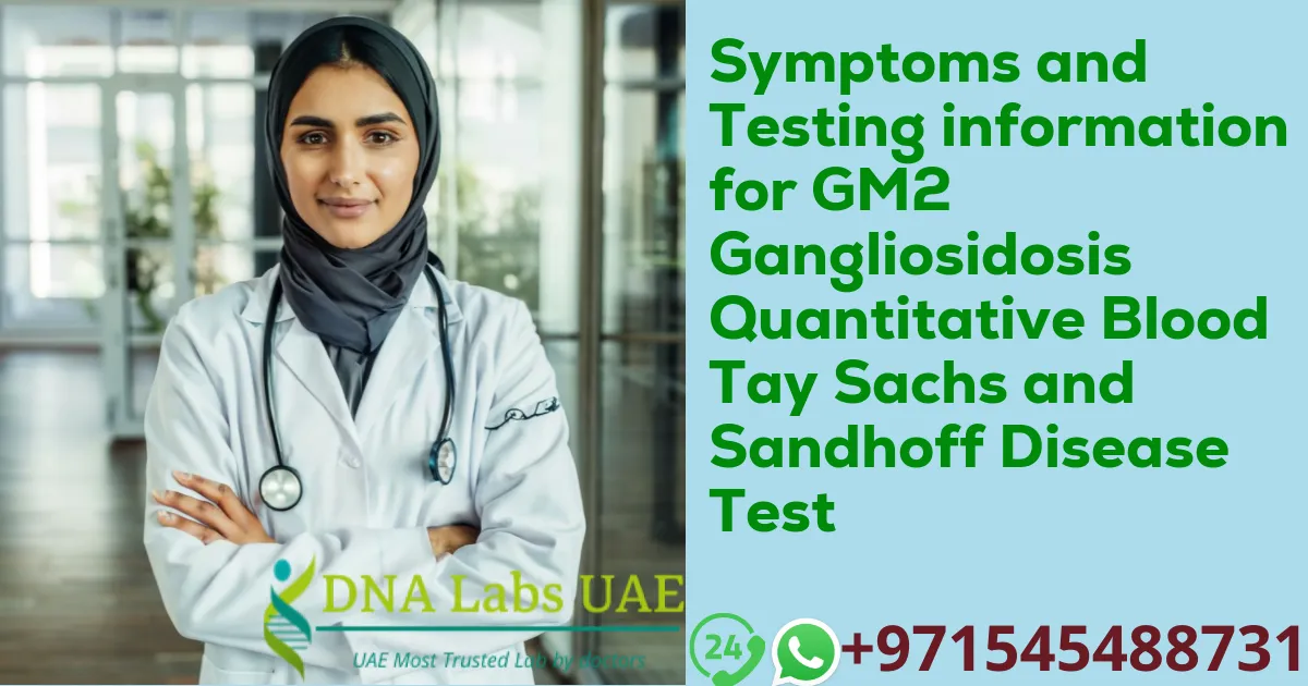 Symptoms and Testing information for GM2 Gangliosidosis Quantitative Blood Tay Sachs and Sandhoff Disease Test