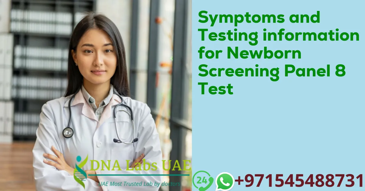 Symptoms and Testing information for Newborn Screening Panel 8 Test