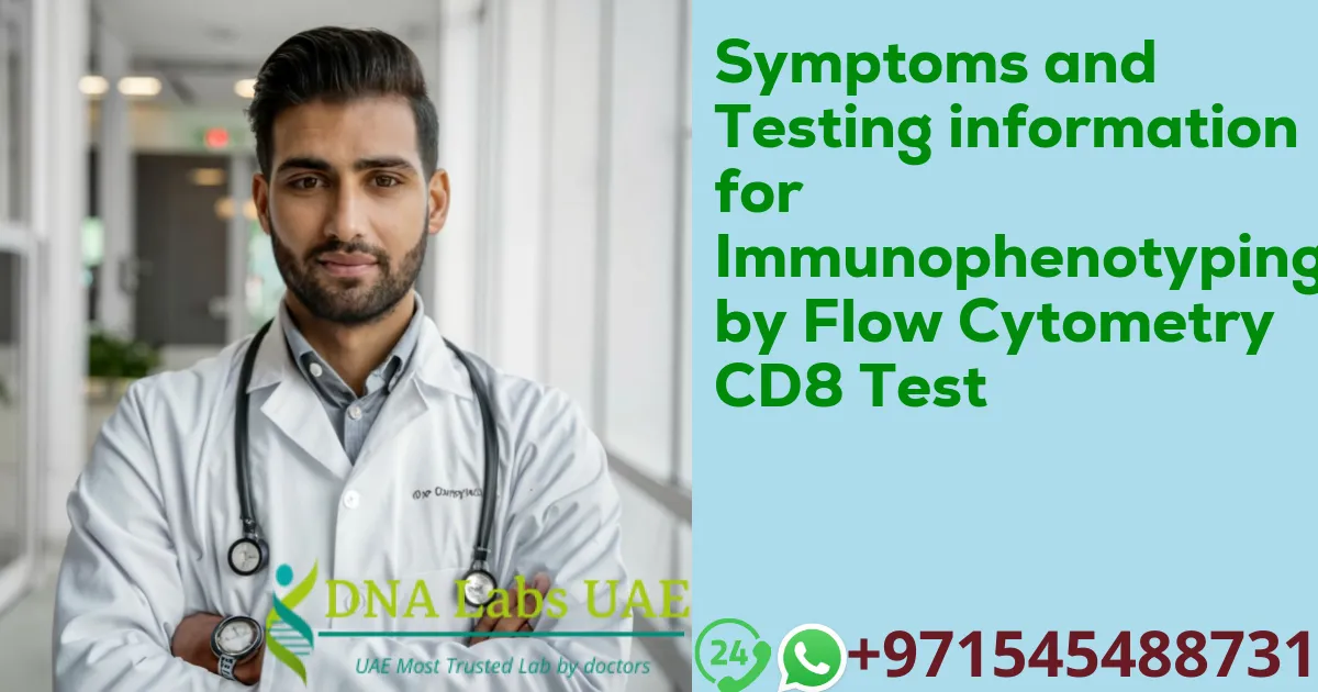 Symptoms and Testing information for Immunophenotyping by Flow Cytometry CD8 Test