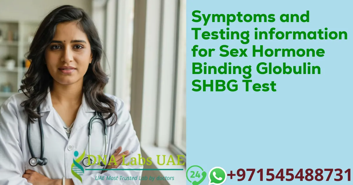 Symptoms and Testing information for Sex Hormone Binding Globulin SHBG Test