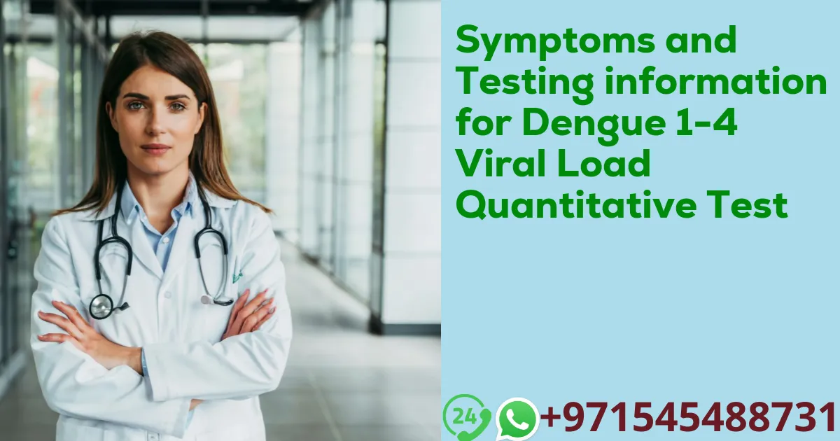 Symptoms and Testing information for Dengue 1-4 Viral Load Quantitative Test