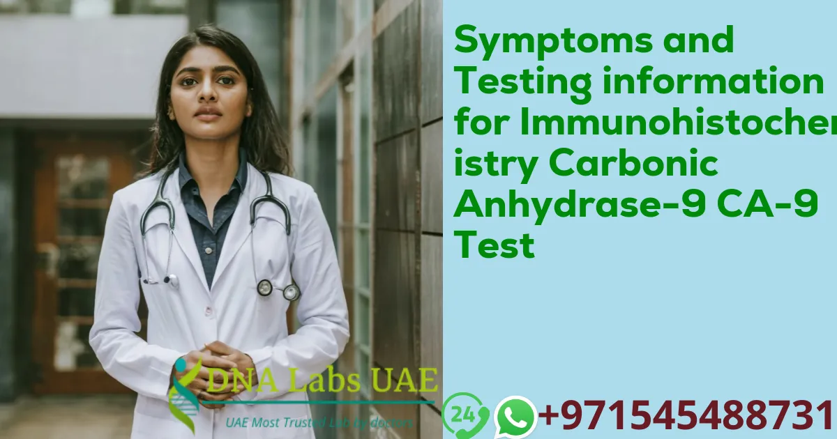 Symptoms and Testing information for Immunohistochemistry Carbonic Anhydrase-9 CA-9 Test