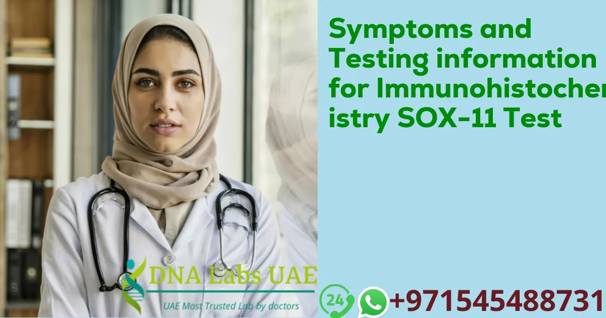 Symptoms and Testing information for Immunohistochemistry SOX-11 Test