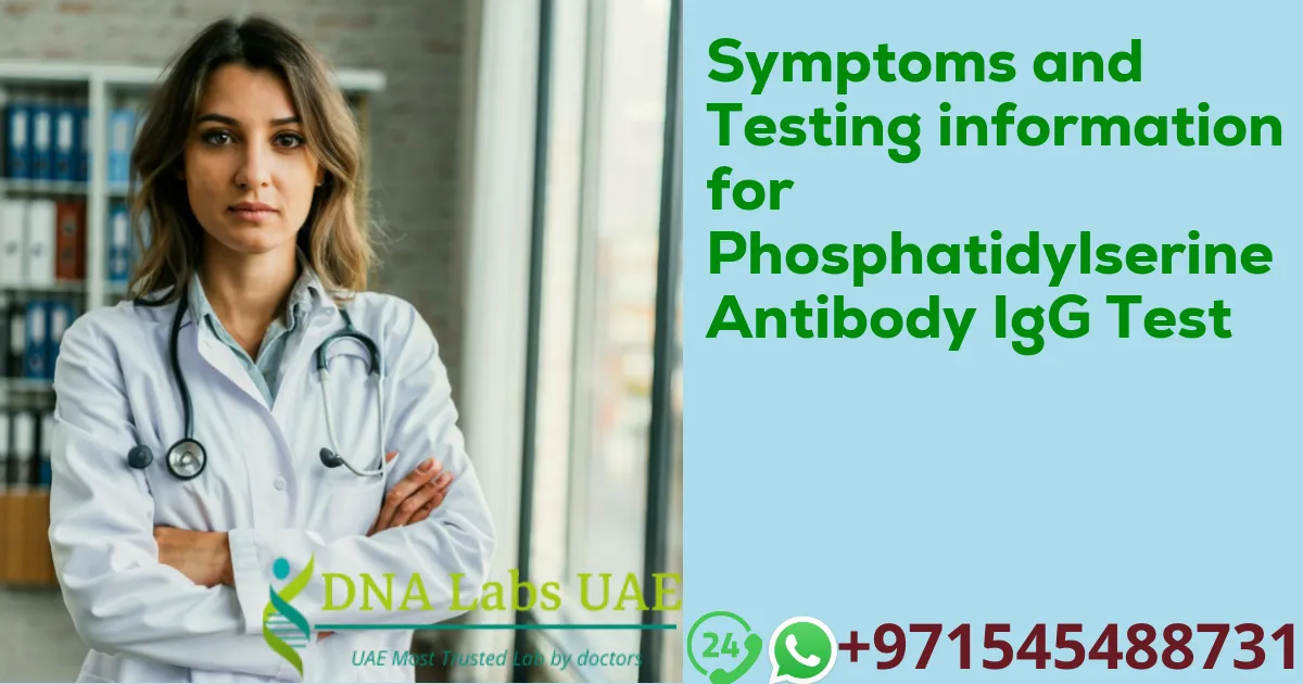 Symptoms and Testing information for Phosphatidylserine Antibody IgG Test