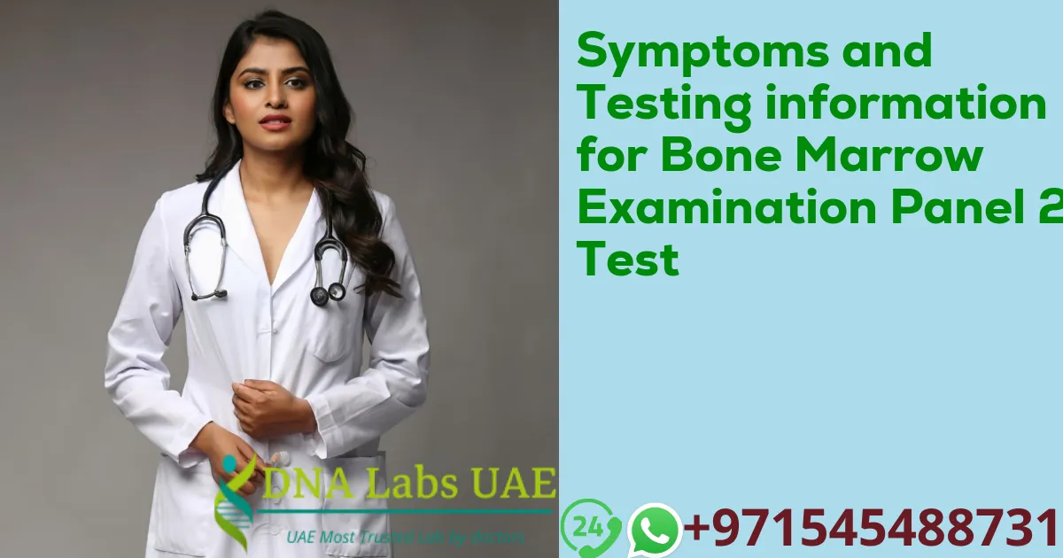 Symptoms and Testing information for Bone Marrow Examination Panel 2 Test