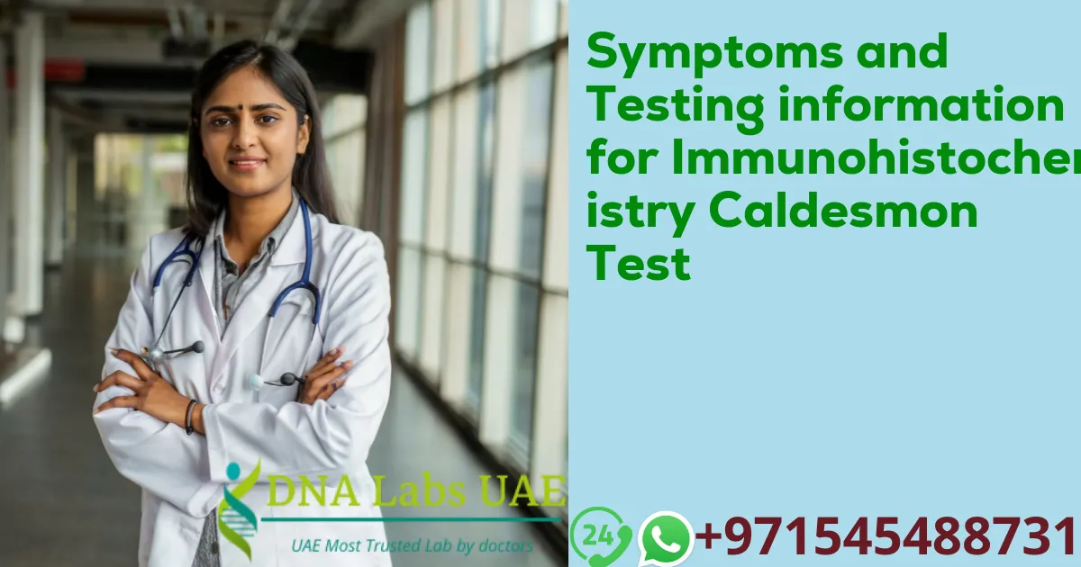 Symptoms and Testing information for Immunohistochemistry Caldesmon Test