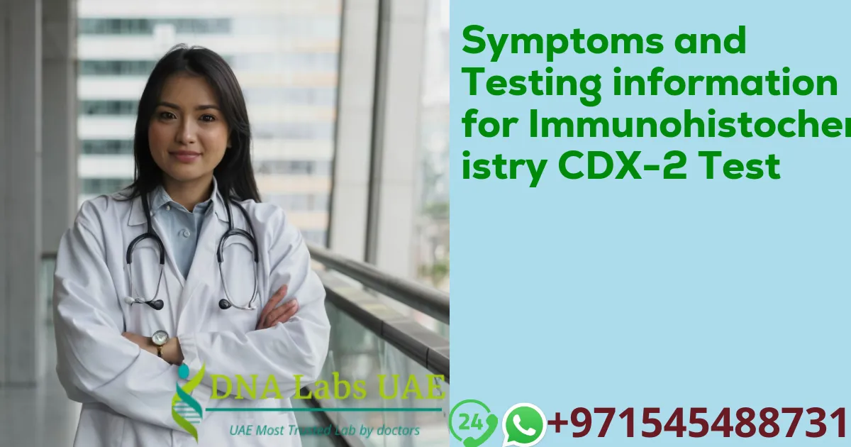 Symptoms and Testing information for Immunohistochemistry CDX-2 Test