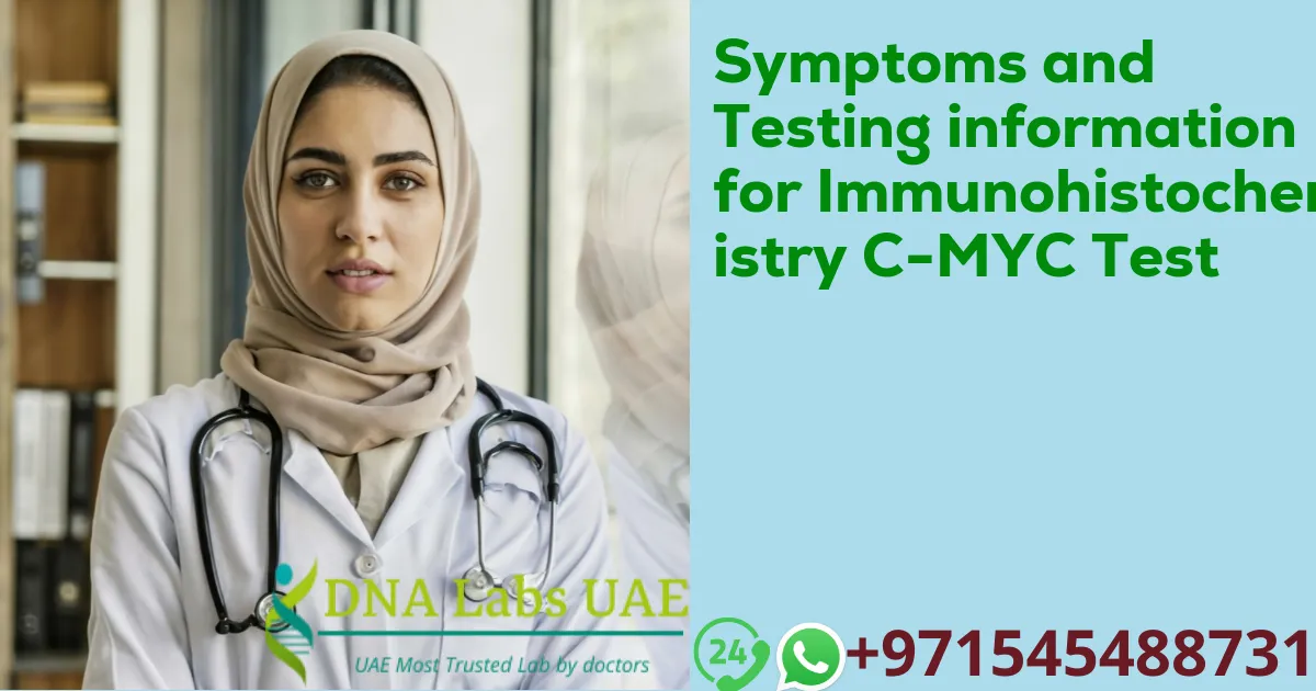 Symptoms and Testing information for Immunohistochemistry C-MYC Test