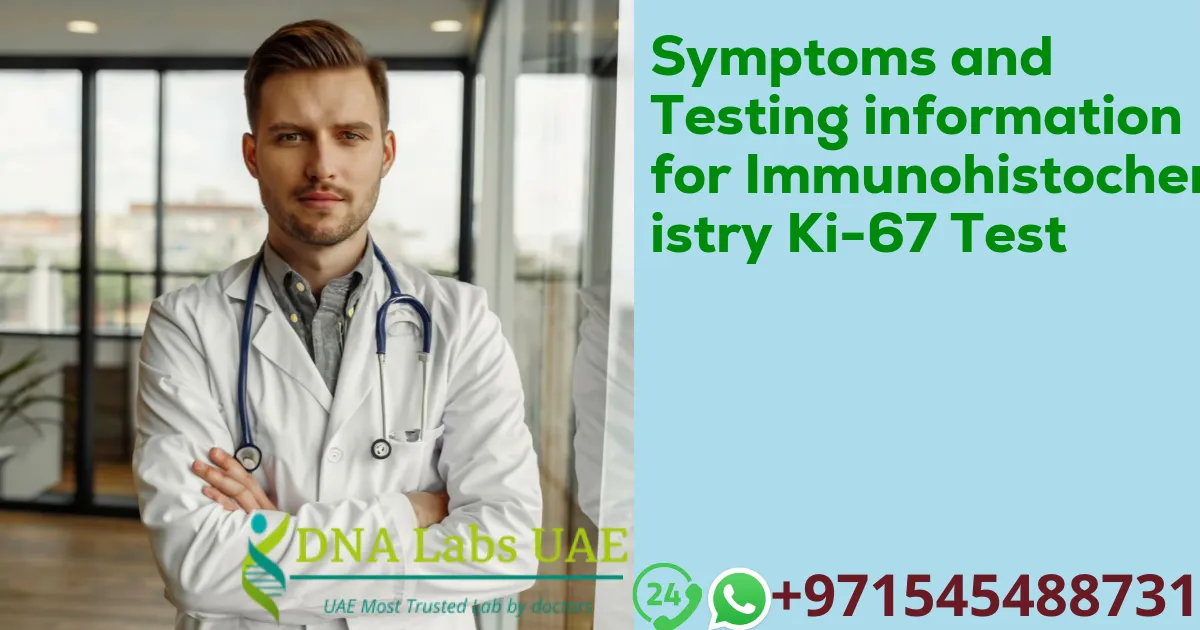 Symptoms and Testing information for Immunohistochemistry Ki-67 Test