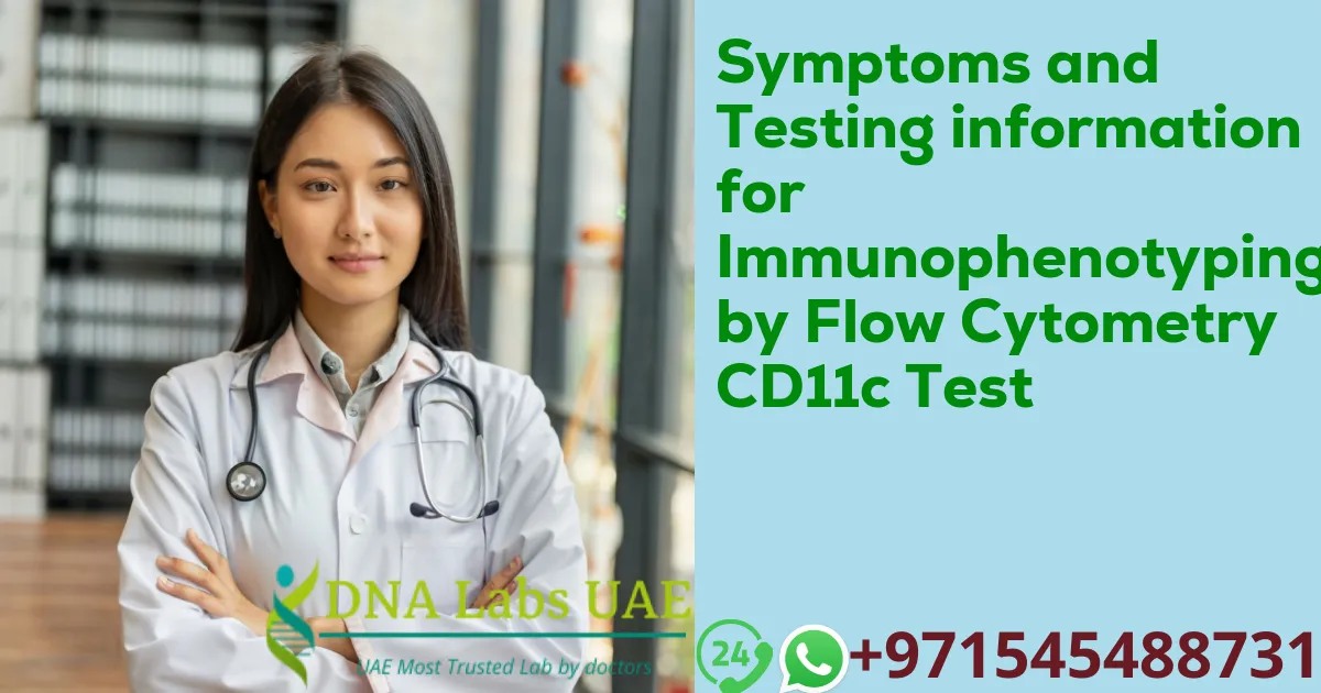 Symptoms and Testing information for Immunophenotyping by Flow Cytometry CD11c Test