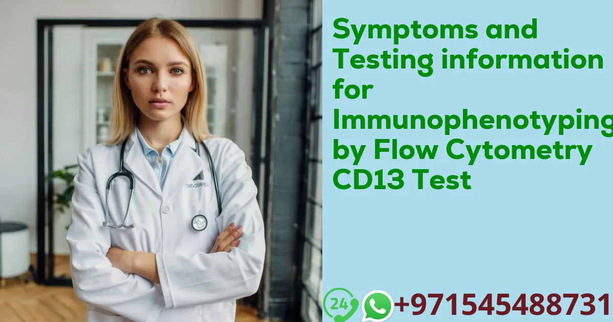 Symptoms and Testing information for Immunophenotyping by Flow Cytometry CD13 Test