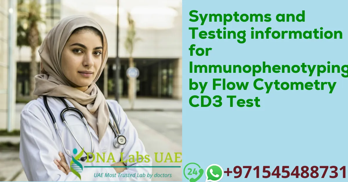 Symptoms and Testing information for Immunophenotyping by Flow Cytometry CD3 Test