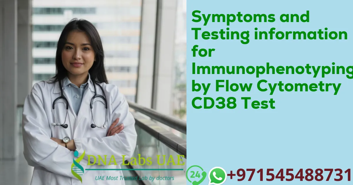 Symptoms and Testing information for Immunophenotyping by Flow Cytometry CD38 Test