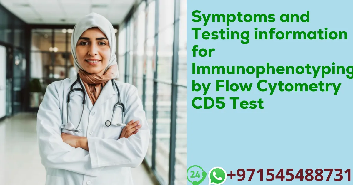 Symptoms and Testing information for Immunophenotyping by Flow Cytometry CD5 Test