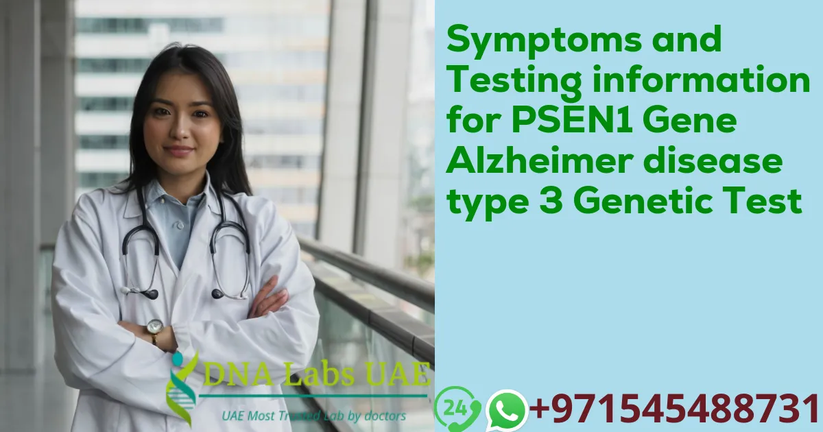 Symptoms and Testing information for PSEN1 Gene Alzheimer disease type 3 Genetic Test