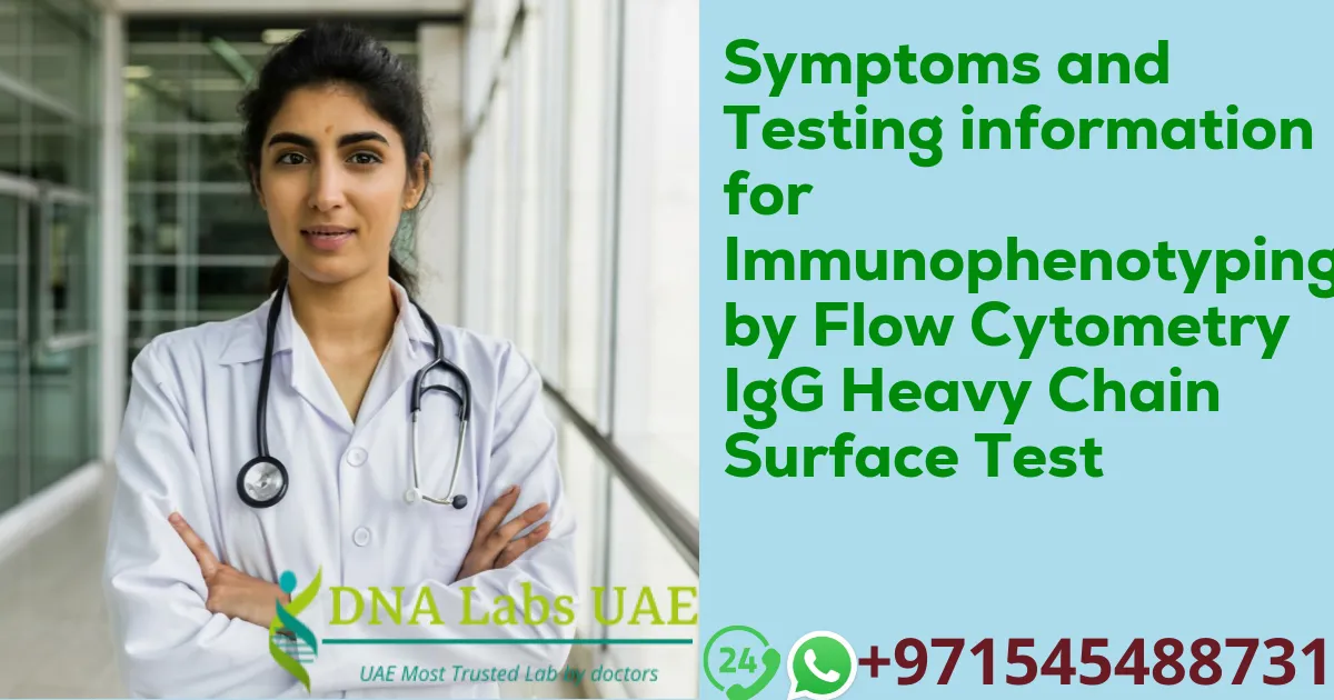 Symptoms and Testing information for Immunophenotyping by Flow Cytometry IgG Heavy Chain Surface Test