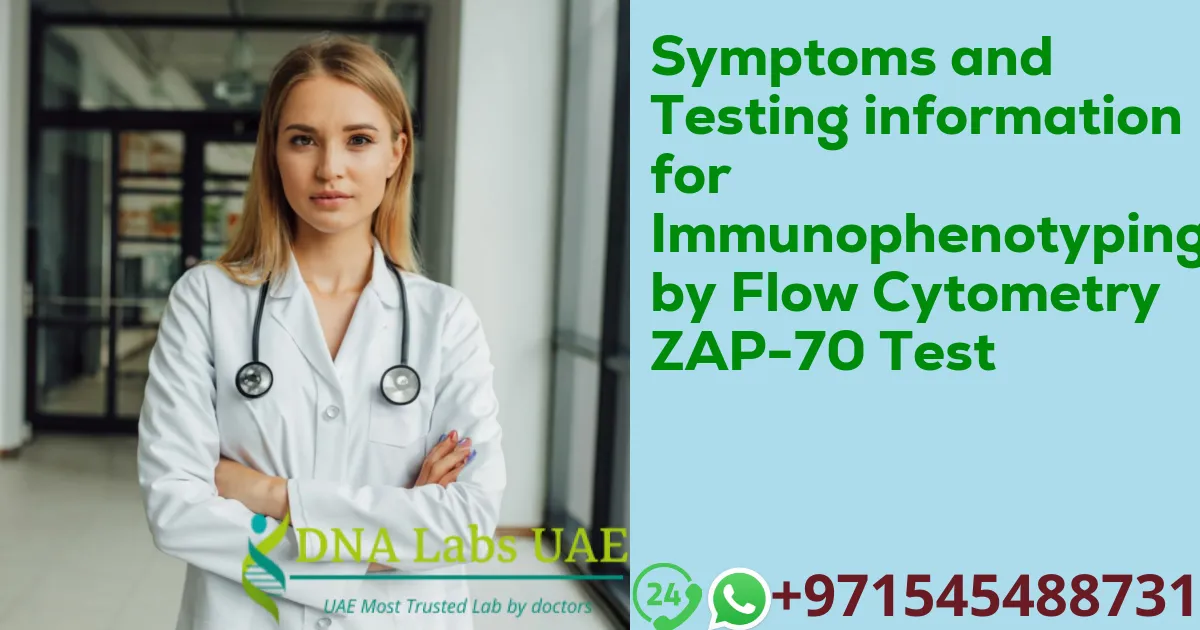 Symptoms and Testing information for Immunophenotyping by Flow Cytometry ZAP-70 Test