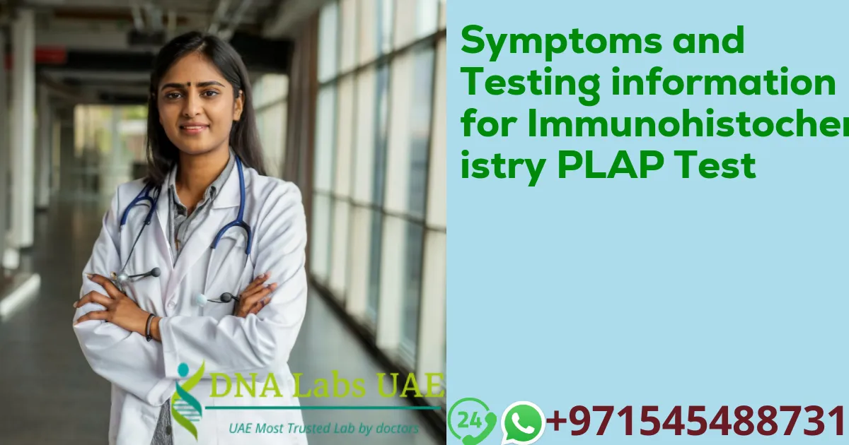 Symptoms and Testing information for Immunohistochemistry PLAP Test