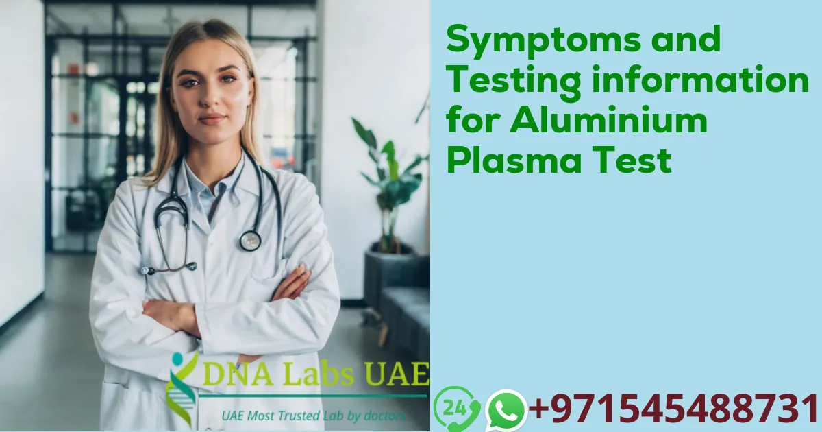 Symptoms and Testing information for Aluminium Plasma Test