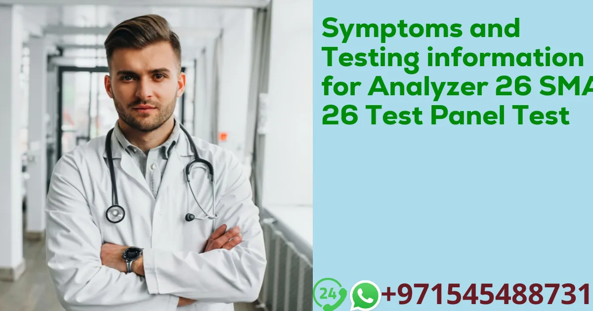 Symptoms and Testing information for Analyzer 26 SMA 26 Test Panel Test