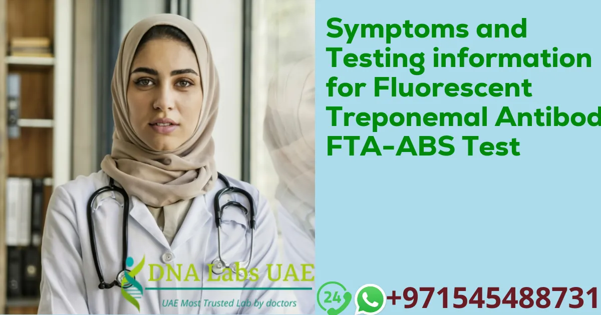 Symptoms and Testing information for Fluorescent Treponemal Antibody FTA-ABS Test