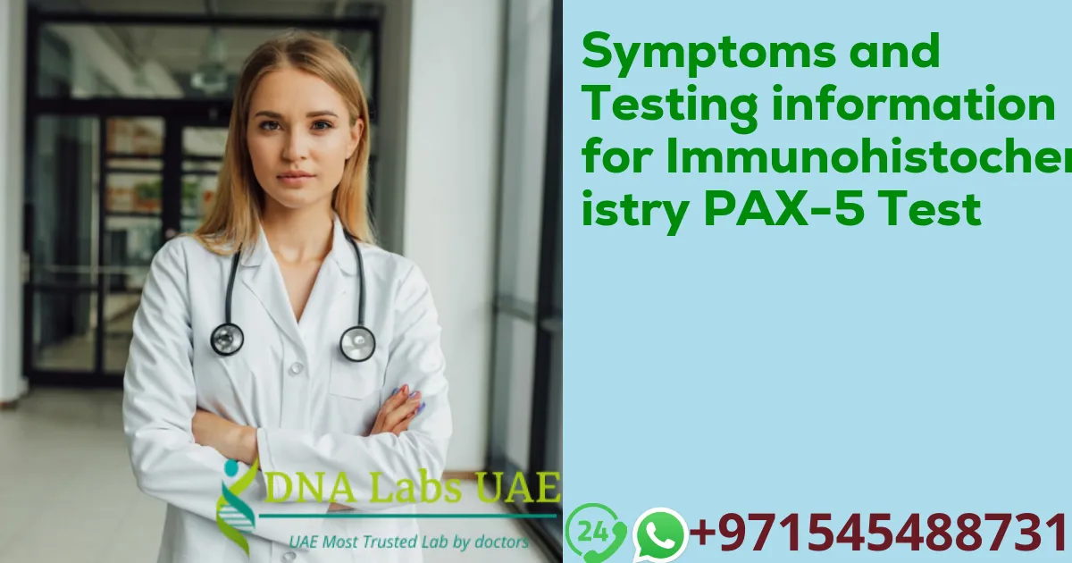 Symptoms and Testing information for Immunohistochemistry PAX-5 Test