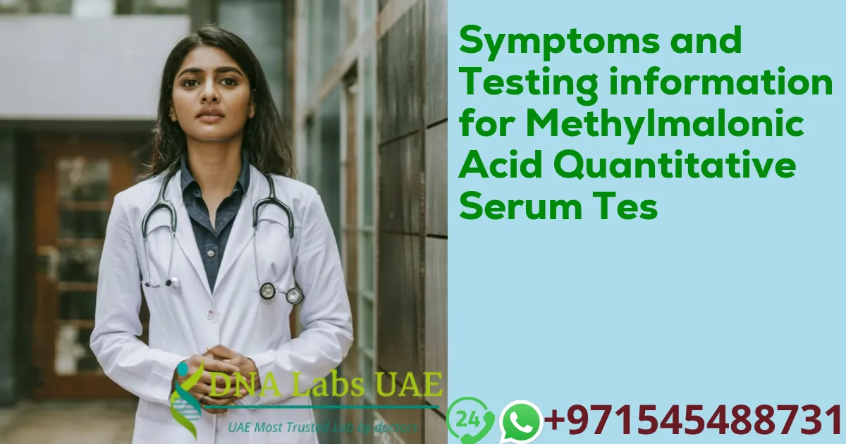 Symptoms and Testing information for Methylmalonic Acid Quantitative Serum Tes