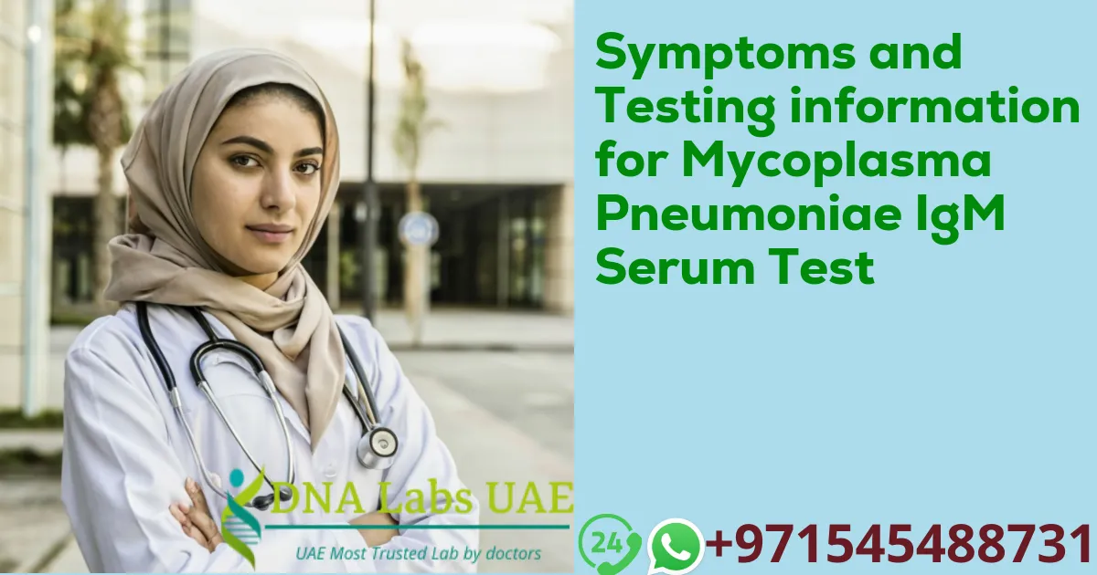 Symptoms and Testing information for Mycoplasma Pneumoniae IgM Serum Test