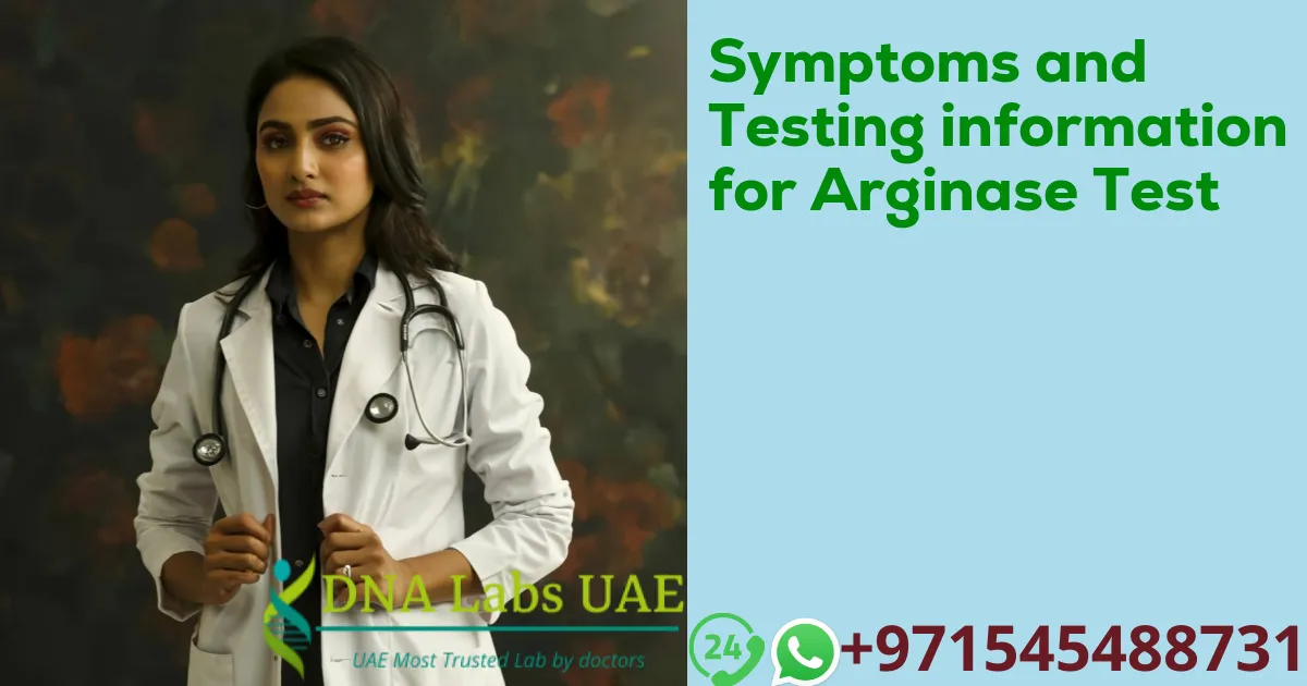 Symptoms and Testing information for Arginase Test