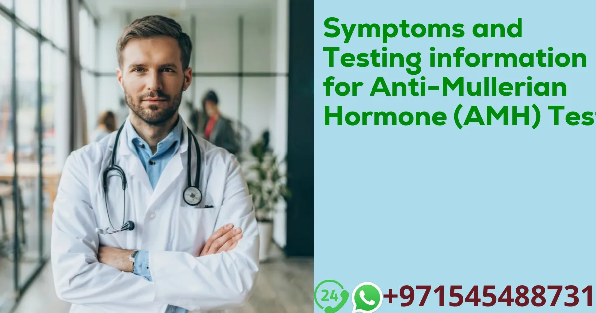 Symptoms and Testing information for Anti-Mullerian Hormone (AMH) Test