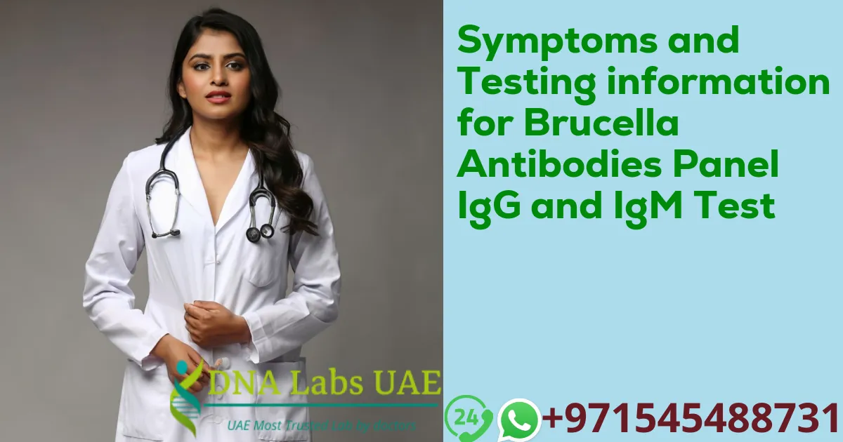 Symptoms and Testing information for Brucella Antibodies Panel IgG and IgM Test