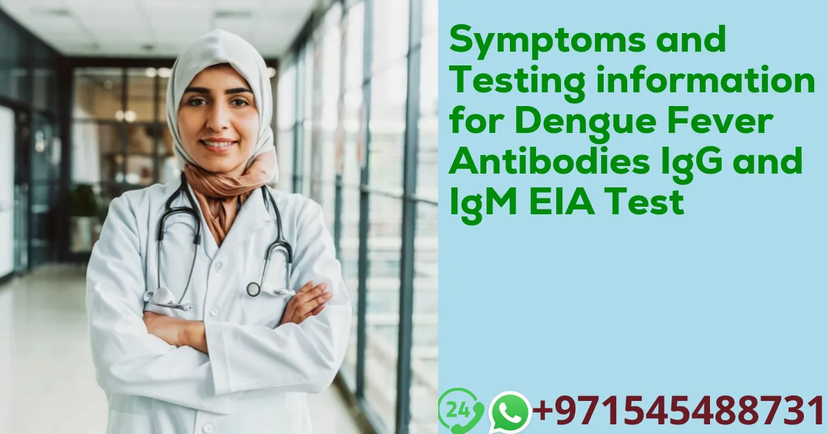 Symptoms and Testing information for Dengue Fever Antibodies IgG and IgM EIA Test