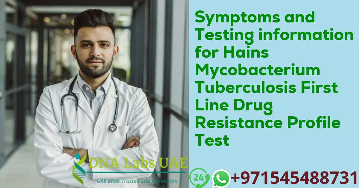 Symptoms and Testing information for Hains Mycobacterium Tuberculosis First Line Drug Resistance Profile Test