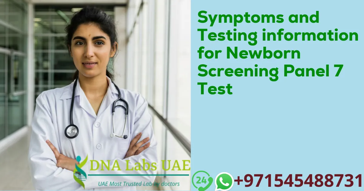 Symptoms and Testing information for Newborn Screening Panel 7 Test