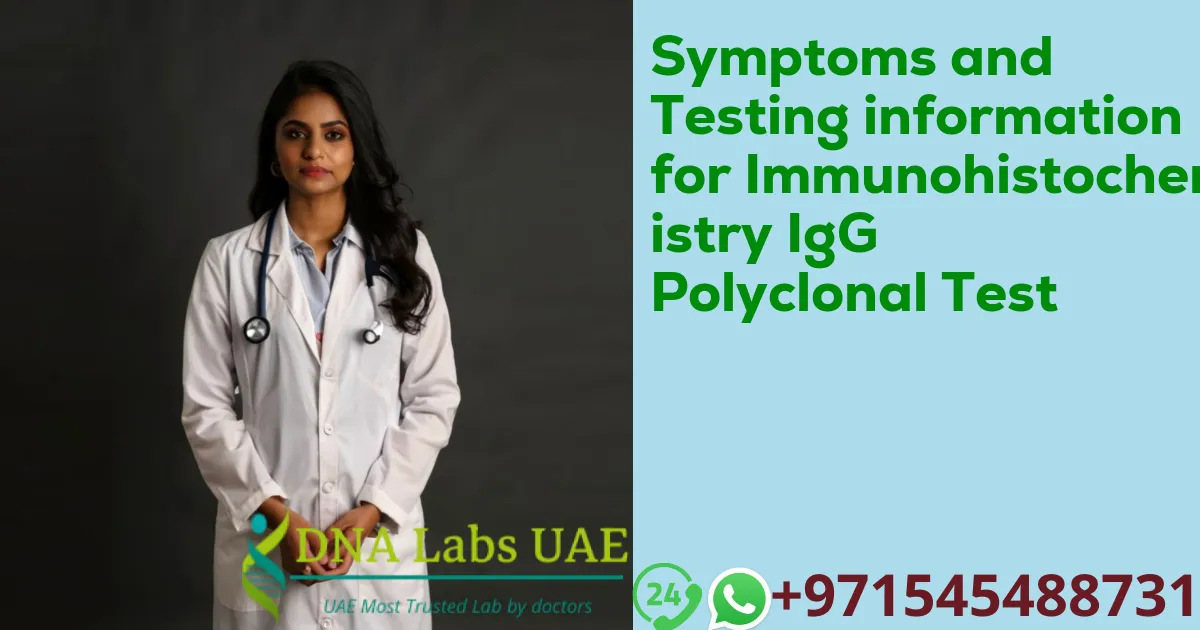 Symptoms and Testing information for Immunohistochemistry IgG Polyclonal Test