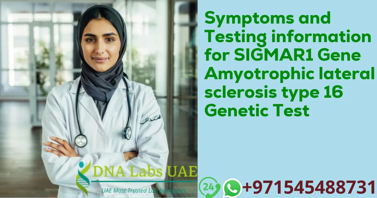 Symptoms and Testing information for SIGMAR1 Gene Amyotrophic lateral sclerosis type 16 Genetic Test