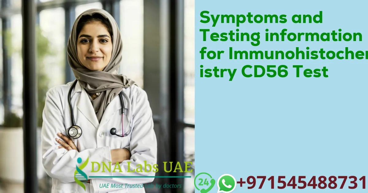 Symptoms and Testing information for Immunohistochemistry CD56 Test