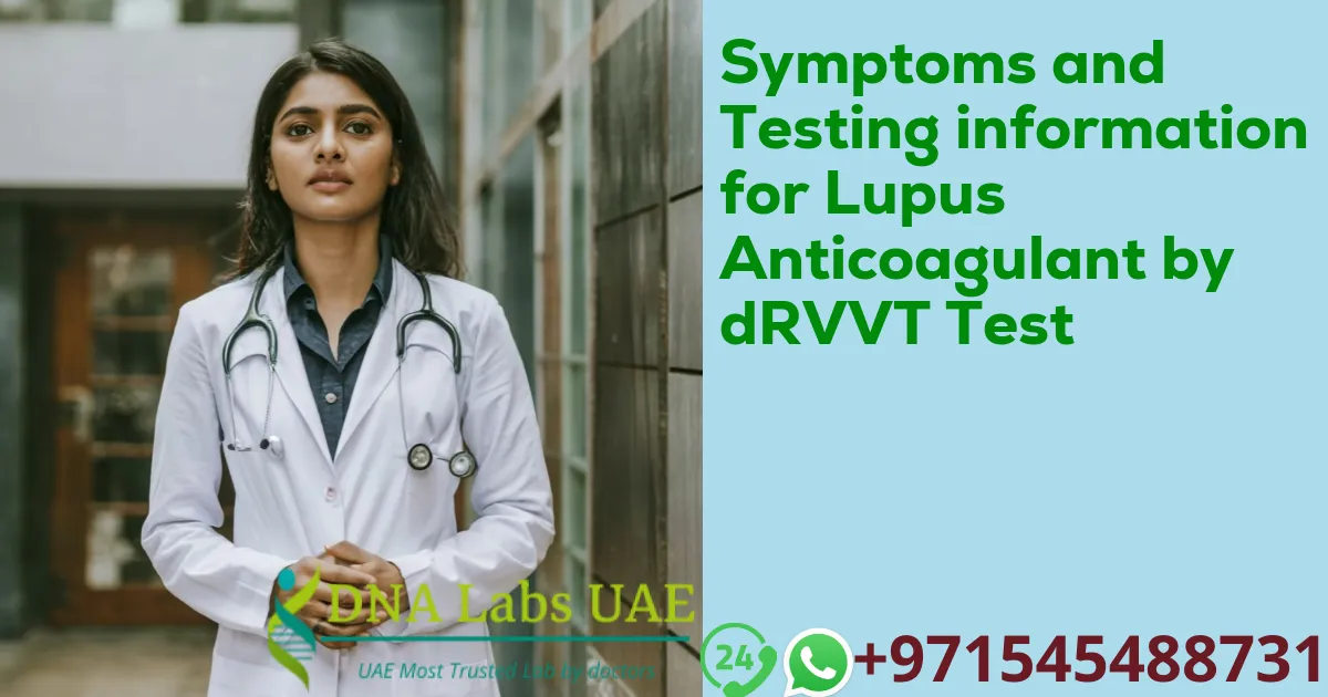 Symptoms and Testing information for Lupus Anticoagulant by dRVVT Test