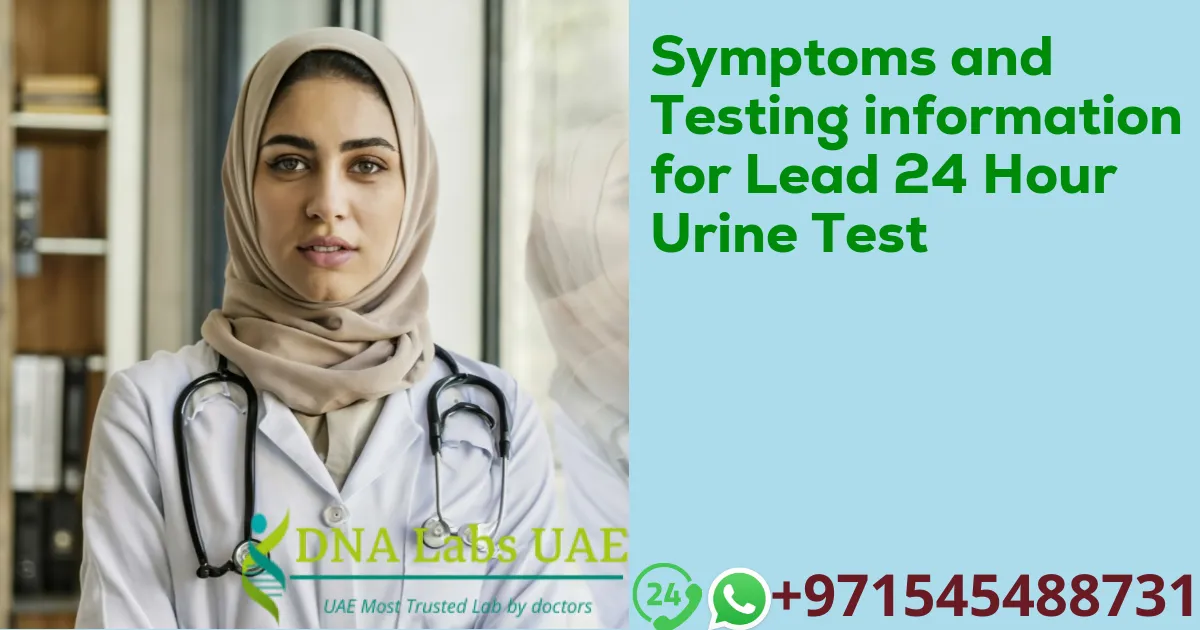 Symptoms and Testing information for Lead 24 Hour Urine Test