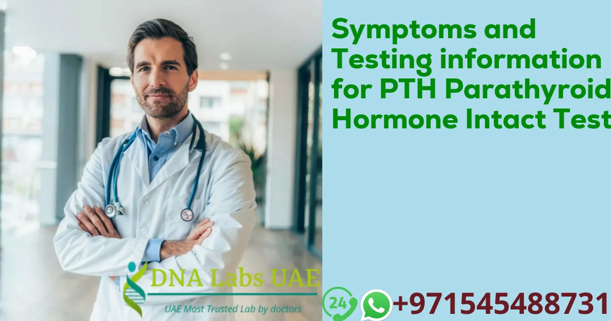 Symptoms and Testing information for PTH Parathyroid Hormone Intact Test