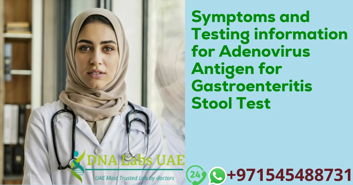 Symptoms and Testing information for Adenovirus Antigen for Gastroenteritis Stool Test