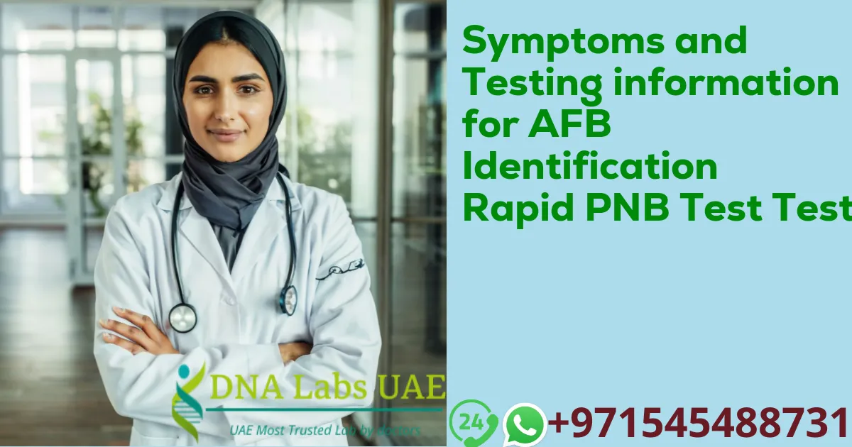 Symptoms and Testing information for AFB Identification Rapid PNB Test Test