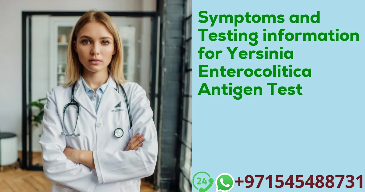 Symptoms and Testing information for Yersinia Enterocolitica Antigen Test