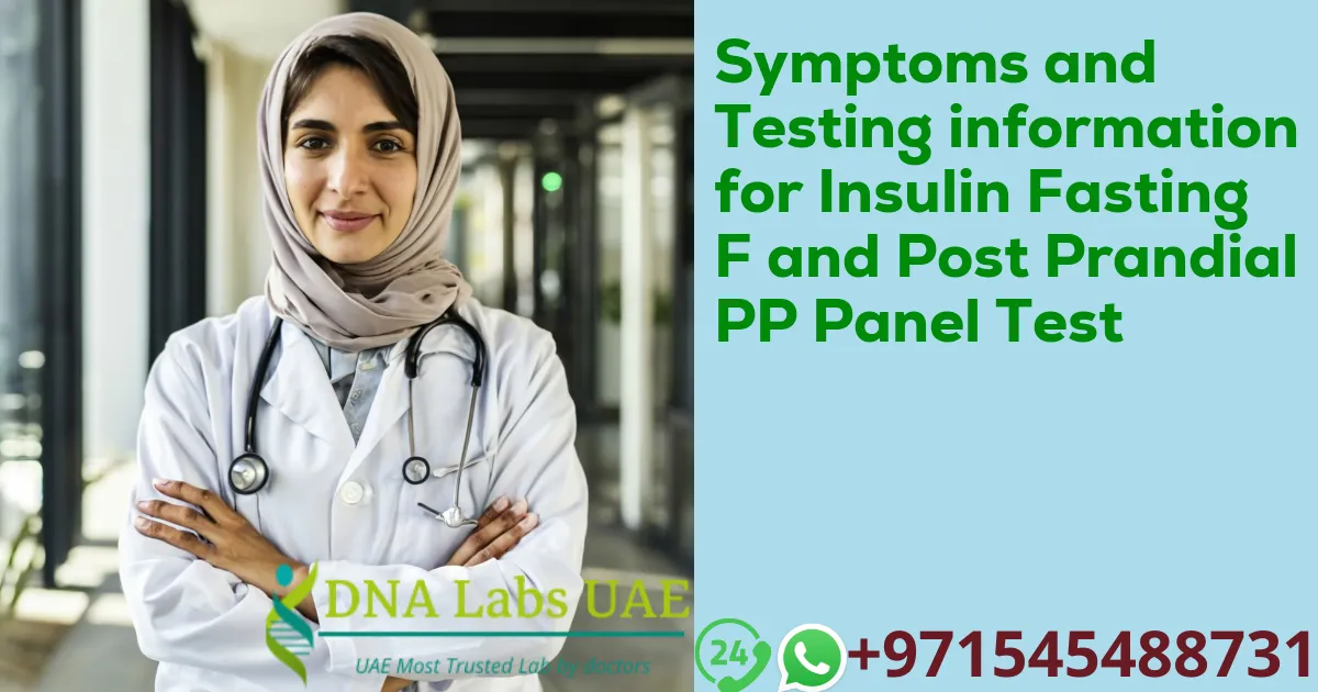 Symptoms and Testing information for Insulin Fasting F and Post Prandial PP Panel Test