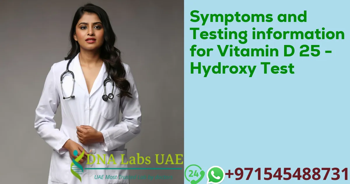 Symptoms and Testing information for Vitamin D 25 - Hydroxy Test