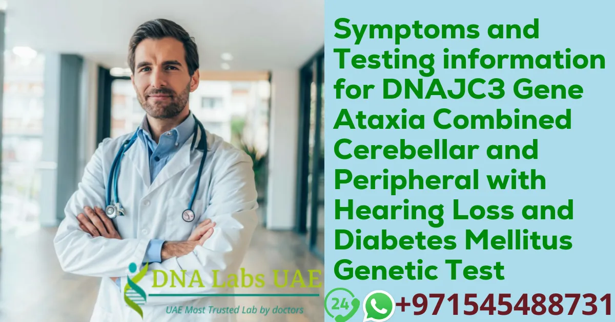 Symptoms and Testing information for DNAJC3 Gene Ataxia Combined Cerebellar and Peripheral with Hearing Loss and Diabetes Mellitus Genetic Test