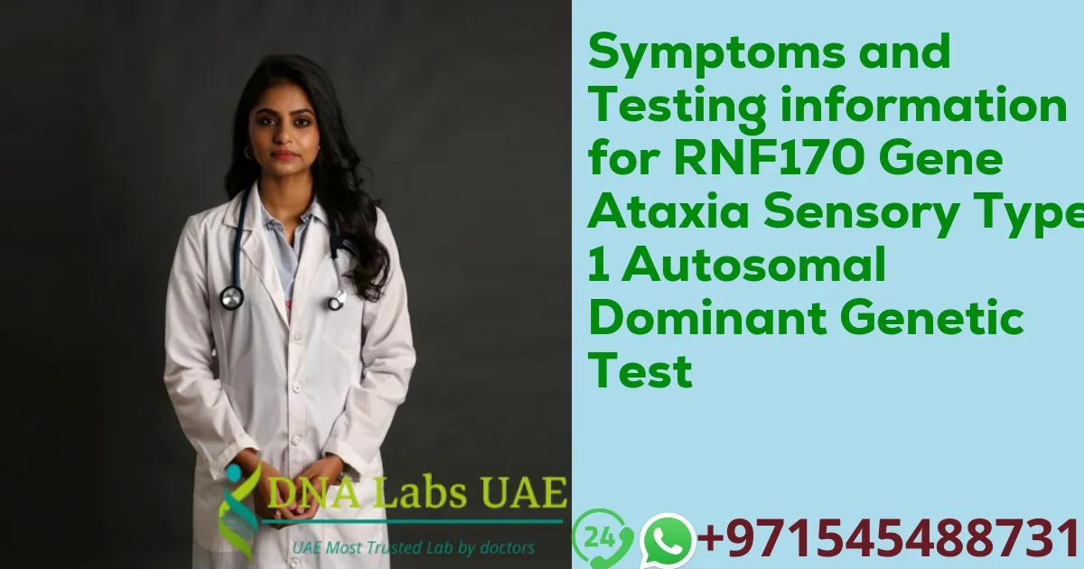 Symptoms and Testing information for RNF170 Gene Ataxia Sensory Type 1 Autosomal Dominant Genetic Test