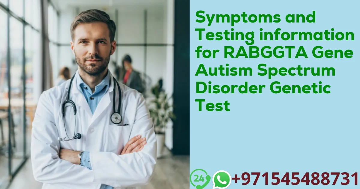 Symptoms and Testing information for RABGGTA Gene Autism Spectrum Disorder Genetic Test
